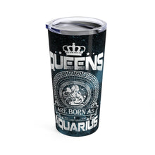 Load image into Gallery viewer, Queen Are Born As Aquarius Personalized Tumbler