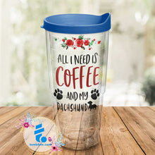 Load image into Gallery viewer, All I Need Is My Dachshund Tumbler TTP28