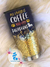 Load image into Gallery viewer, All I Need Is My Dachshund Tumbler TTP28
