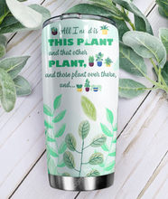 Load image into Gallery viewer, All I Need Is This Plant Tumbler T19A9