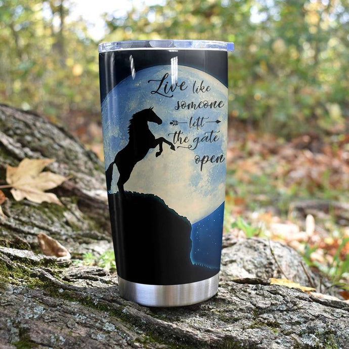 Live Like Someone Left The Gate Open Tumbler L09F2