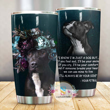 Load image into Gallery viewer, Always Be By Your Side Pitbull Tumbler M09T9