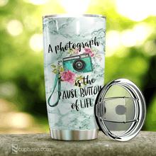 Load image into Gallery viewer, A Photograph Is The Pause Button Of Life Tumbler T19A9
