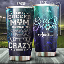 Load image into Gallery viewer, I Am A Soccer Mom A Litter Bit Crazy Personalized Tumbler
