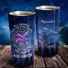 Load image into Gallery viewer, All People Are Created Equal Aquarius - Perfect Gift For Aquarius - Personalized Tumbler 2