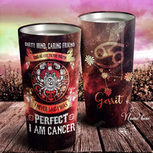 Load image into Gallery viewer, I Am Cancer - Perfect Gift For Cancer - Personalized Tumbler 1