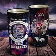 Load image into Gallery viewer, I Am An Pisces - Perfect Gift For Pisces - Personalized Tumbler 1