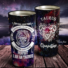 Load image into Gallery viewer, I Am An Taurus - Perfect Gift For Taurus - Personalized Tumbler 1
