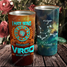 Load image into Gallery viewer, I Hate Being Virgo - Perfect Gift For Virgo - Personalized Tumbler 1