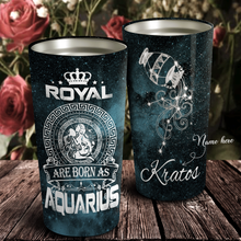 Load image into Gallery viewer, Royal Are Born As Aquarius - Perfect Gift For Aquarius - Personalized Tumbler 1