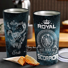 Load image into Gallery viewer, Royal Are Born As Scorpio - Perfect Gift For Scorpio - Personalized Tumbler 1