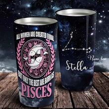 Load image into Gallery viewer, All Women Are Created Equal Pisces - Perfect Gift For Pisces - Personalized Tumbler 1