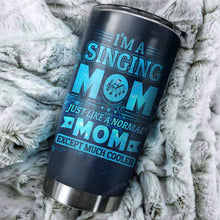 Load image into Gallery viewer, I'm A Singing Mom Just Like A Normal Mom Personalized Tumbler