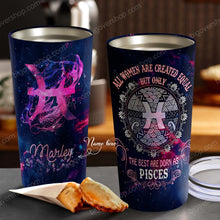 Load image into Gallery viewer, All Women Are Created Equal Pisces - Perfect Gift For Pisces - Personalized Tumbler 4