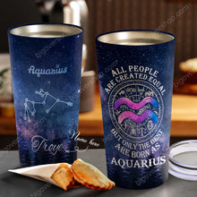 Load image into Gallery viewer, All People Are Created Equal Aquarius - Perfect Gift For Aquarius - Personalized Tumbler 2