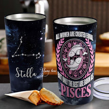 Load image into Gallery viewer, All Women Are Created Equal Pisces - Perfect Gift For Pisces - Personalized Tumbler 1