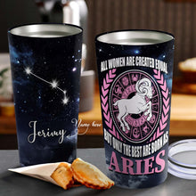 Load image into Gallery viewer, All Women Are Created Equal Aries - Perfect Gift For Aries - Personalized Tumbler 1