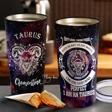 Load image into Gallery viewer, I Am An Taurus - Perfect Gift For Taurus - Personalized Tumbler 1