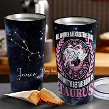 Load image into Gallery viewer, All Women Are Created Equal Taurus - Perfect Gift For Taurus - Personalized Tumbler 1