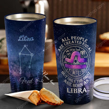 Load image into Gallery viewer, All People Are Created Equal Libra - Perfect Gift For Libra - Personalized Tumbler 2