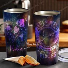 Load image into Gallery viewer, All Women Are Created Equal Pisces - Perfect Gift For Pisces - Personalized Tumbler 2