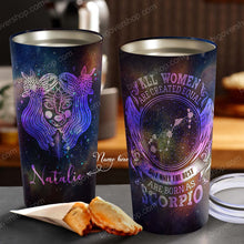 Load image into Gallery viewer, All Women Are Created Equal Scorpio - Perfect Gift For Scorpio - Personalized Tumbler 2