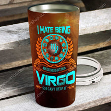 Load image into Gallery viewer, I Hate Being Virgo - Perfect Gift For Virgo - Personalized Tumbler 1