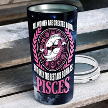 Load image into Gallery viewer, All Women Are Created Equal Pisces - Perfect Gift For Pisces - Personalized Tumbler 1