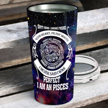 Load image into Gallery viewer, I Am An Pisces - Perfect Gift For Pisces - Personalized Tumbler 1