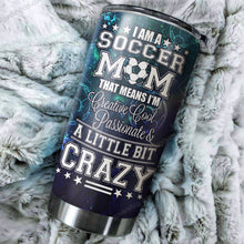 Load image into Gallery viewer, I Am A Soccer Mom A Litter Bit Crazy Personalized Tumbler