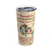 Load image into Gallery viewer, To My Daughter - Perfect Gift For Daughter - Personalized Tumbler 17 Kimberley