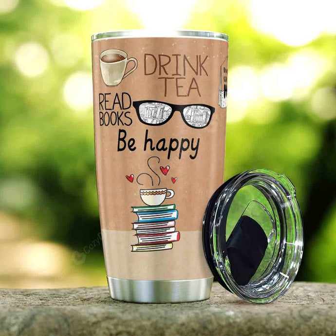 Drink tea Read Books Be Happy Tumbler V17L9