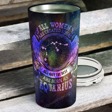 Load image into Gallery viewer, All Women Are Created Equal Aquarius - Perfect Gift For Aquarius - Personalized Tumbler 2
