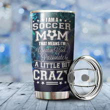 Load image into Gallery viewer, I Am A Soccer Mom A Litter Bit Crazy Personalized Tumbler