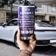 Load image into Gallery viewer, I Am An Aerobics I'd Call Your Mom Personalized Tumbler