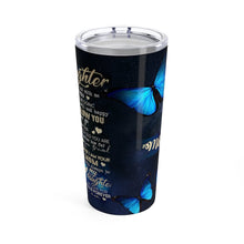 Load image into Gallery viewer, To My Daughter - Perfect Gift For Daughter - Personalized Tumbler 5 Miss Aman