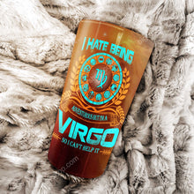 Load image into Gallery viewer, I Hate Being Virgo - Perfect Gift For Virgo - Personalized Tumbler 1
