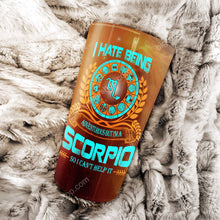 Load image into Gallery viewer, I Hate Being Scorpio - Perfect Gift For Scorpio - Personalized Tumbler 1