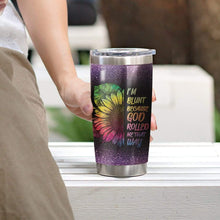 Load image into Gallery viewer, I'm Blunt Because God Rolled Me That Way Custom Design Vacuum Insulated Tumbler