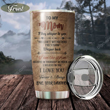 Load image into Gallery viewer, To My Mom If They Whisper To You  Personalized Tumbler