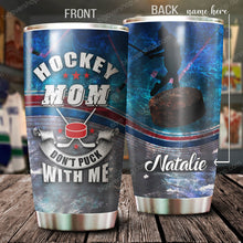 Load image into Gallery viewer, Hockey - Mom - Don't Puck With Me Personalized Tumbler