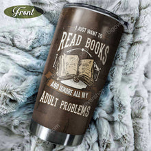 Load image into Gallery viewer, I Just Want To Read Books And Ignore All My Adult Problems Personalized Tumbler