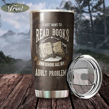Load image into Gallery viewer, I Just Want To Read Books And Ignore All My Adult Problems Personalized Tumbler