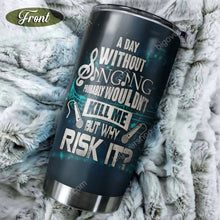 Load image into Gallery viewer, A Day Without Singing - Personalized Tumbler