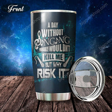 Load image into Gallery viewer, A Day Without Singing - Personalized Tumbler