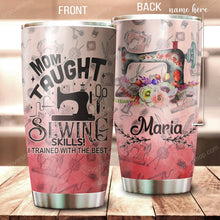Load image into Gallery viewer, Mom Taught Sewing Skills Personalized Tumbler