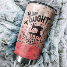 Load image into Gallery viewer, Mom Taught Sewing Skills Personalized Tumbler
