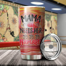 Load image into Gallery viewer, Mama Needs Her Mamaste Yoga Tumbler