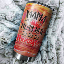 Load image into Gallery viewer, Mama Needs Her Mamaste Yoga Tumbler