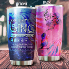 Load image into Gallery viewer, I Only Sing On Days Beginning Tumbler